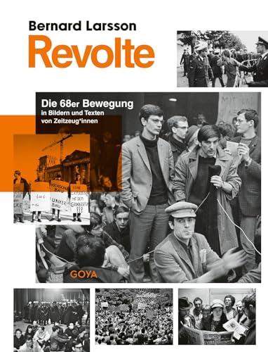 Revolte. Die 68er Bewegung in Bildern und Texten von Zeitzeug*innen von GOYA